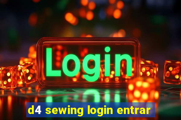 d4 sewing login entrar